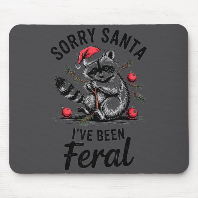 Sorry Santa I’ve Been Feral Funny Raccoon Christma Mouse Pad (Front)