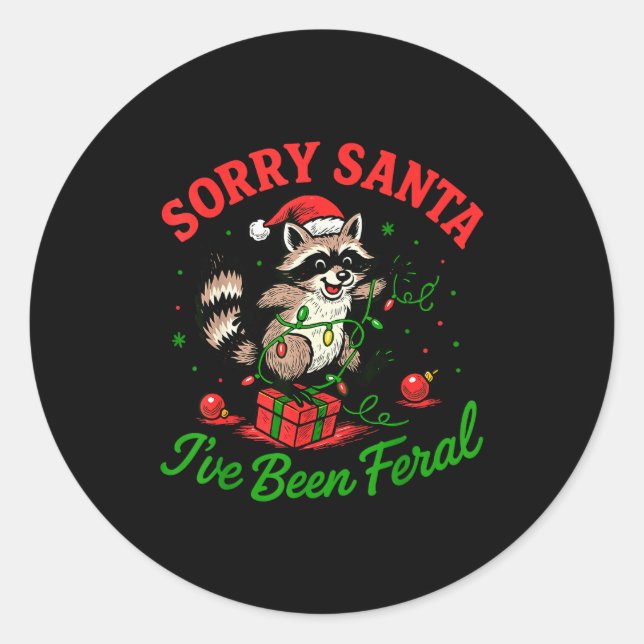 Sorry Santa I've Been Feral Christmas Holiday Racc Classic Round Sticker (Front)