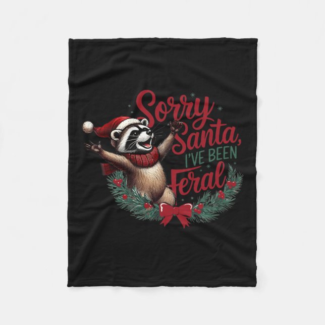 Sorry Santa I've Been Feral Christmas Holiday Racc Fleece Blanket (Front)