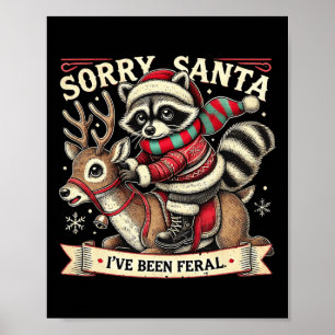 Sorry Santa I've Been Feral Christmas Holiday Recc Poster