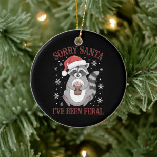 Sorry Santa I've Been Feral Christmas Raccoon  Ceramic Ornament
