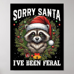 Sorry Santa I've Been Feral Christmas Raccoon Funn Poster