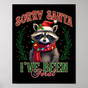 Sorry Santa I've Been Feral Cute Raccoon Christmas Poster