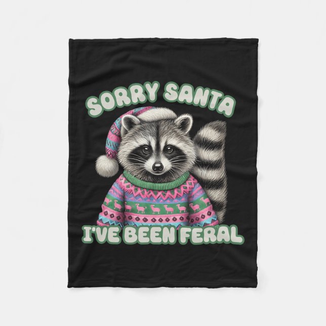 Sorry Santa I've Been Feral Funny Christmas S Racc Fleece Blanket (Front)