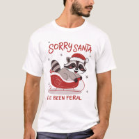 Sorry Santa I've Been Feral Funny Christmas