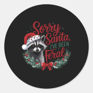Sorry Santa I've Been Feral Funny Raccoon Christma Classic Round Sticker