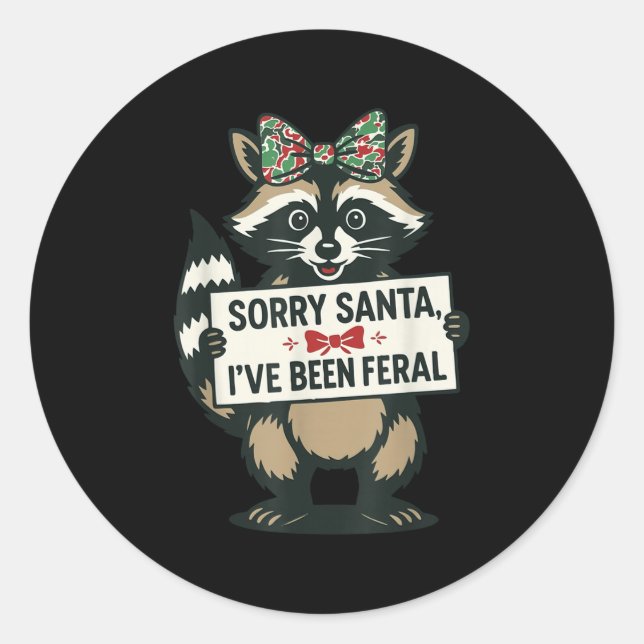 Sorry Santa I've Been Feral Funny Raccoon Meme Xma Classic Round Sticker (Front)
