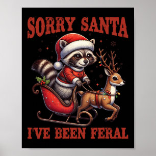 Sorry Santa I've Been Feral Funny Raccoon Xmas Lig Poster