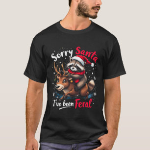 Sorry Santa I've Been Feral Raccoon Funny Christma T-Shirt