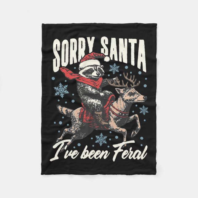 Sorry Santa I've Been Feral Raccoon Reindeer Chris Fleece Blanket (Front)