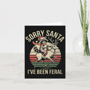 Sorry Santa Ive Been Feral Raccoon Riding Reindeer Card