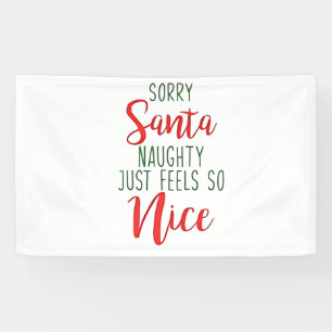Sorry Santa Naughty Just Feels So Nice Banner