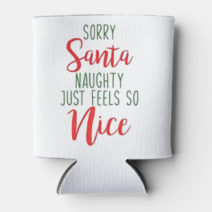 Sorry Santa Naughty Just Feels So Nice Can Cooler