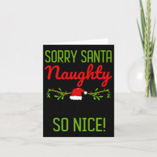 Sorry Santa Naughty Just Feels So Nice Funny Chris Card