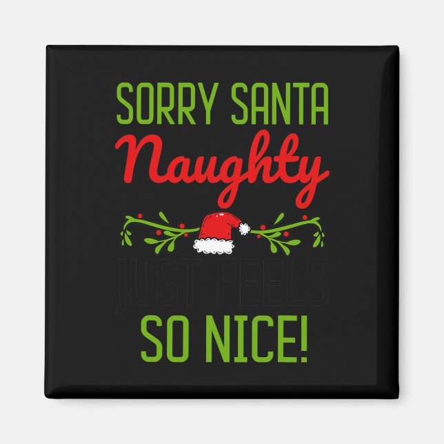 Sorry Santa Naughty Just Feels So Nice Funny Chris Magnet (Front)