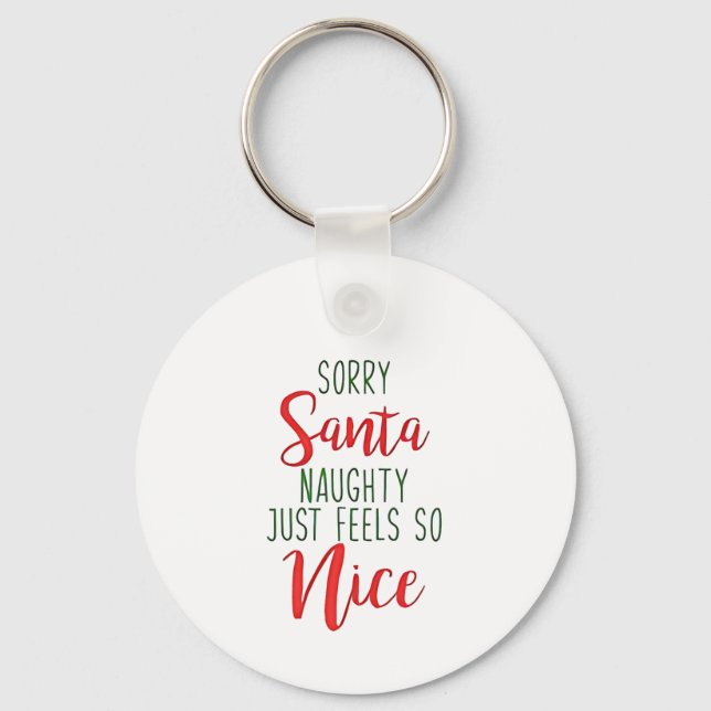 Sorry Santa Naughty Just Feels So Nice Keychain (Front)