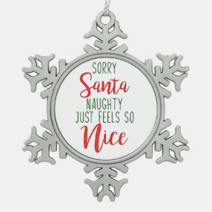 Sorry Santa Naughty Just Feels So Nice Snowflake Pewter Christmas Ornament