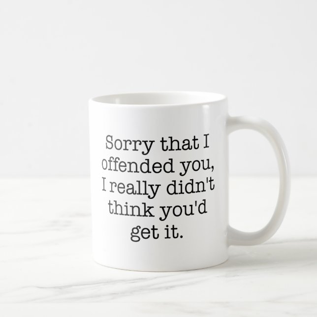 Sorry That I Offended You Coffee Mug (Right)