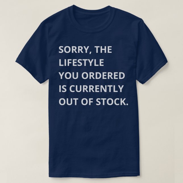 sorry the lifestyle you ordered is currently out o T-Shirt (Design Front)