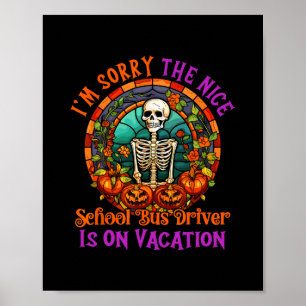 Sorry The Nice School Bus Driver Is On Vacation Ha Poster