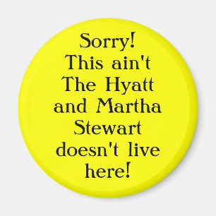 Sorry! This ain't the hyatt Magnet