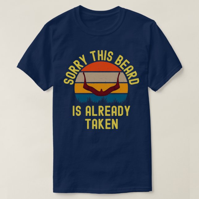Sorry This Beard Is Already Taken 11 T-Shirt (Design Front)