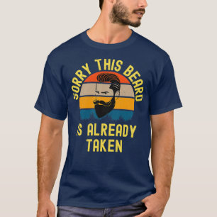 Sorry This Beard Is Already Taken 21 T-Shirt