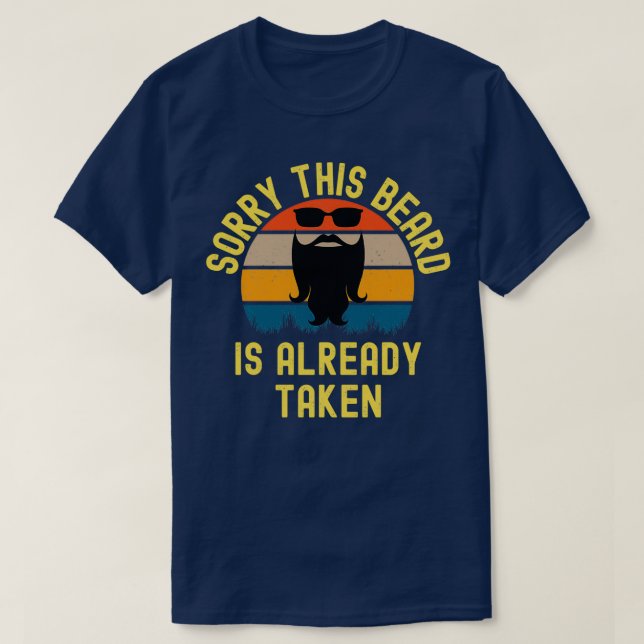 Sorry This Beard Is Already Taken T-Shirt (Design Front)