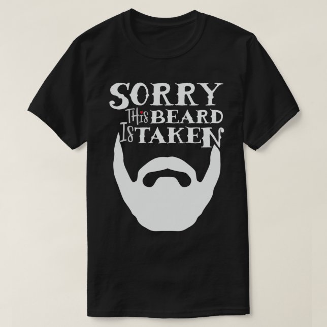 Sorry This Beard is Taken1 T-Shirt (Design Front)