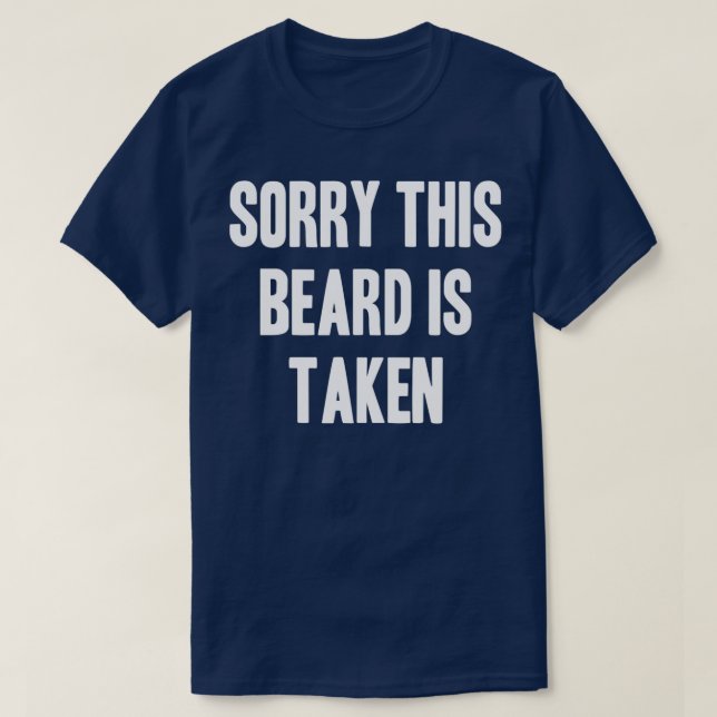 Sorry This Beard Is Taken 112 T-Shirt (Design Front)