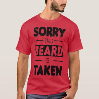 Sorry This Beard Is Taken Funny Beard Quote Classi T-Shirt