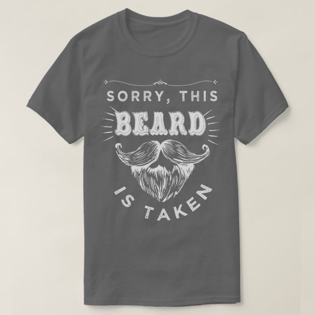 Sorry This Beard is Taken T-Shirt (Design Front)