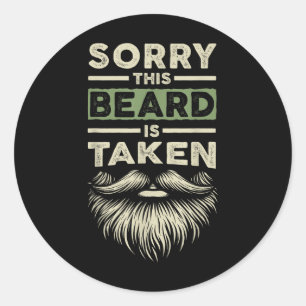 Sorry This Beard Taken Husband Boyfriend Funny Bea Classic Round Sticker