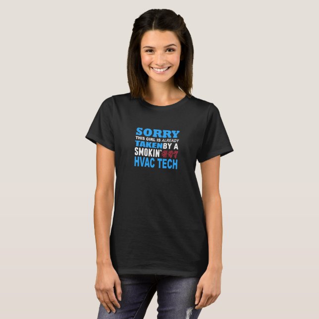 Sorry This Girl Already Taken by a Smokin Hot Hvac T-Shirt (Front Full)