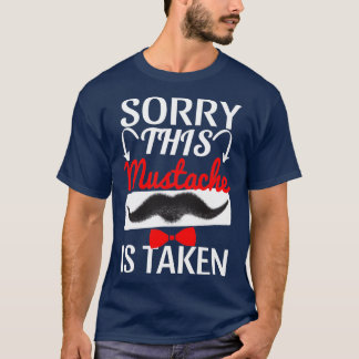 Sorry This Moustache Is Taken 16 T-Shirt