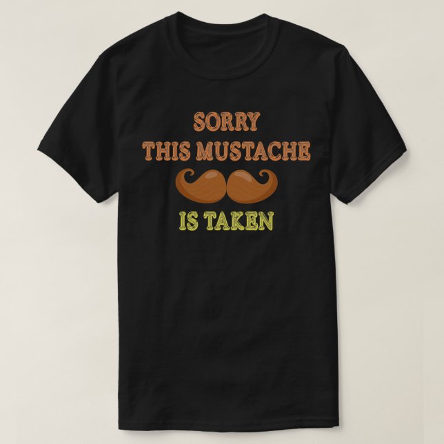 Sorry This Moustache Is Taken 2022 Classic TShirt (Design Front)