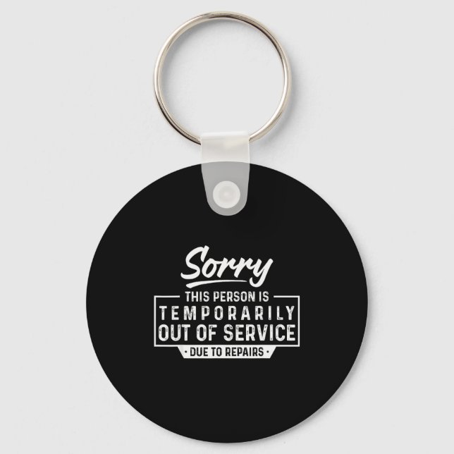 Sorry This Person Is Temrarily Out Of Service Funn Keychain (Front)