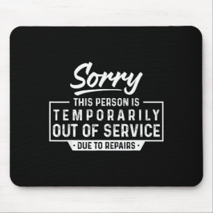 Sorry This Person Is Temrarily Out Of Service Funn Mouse Pad
