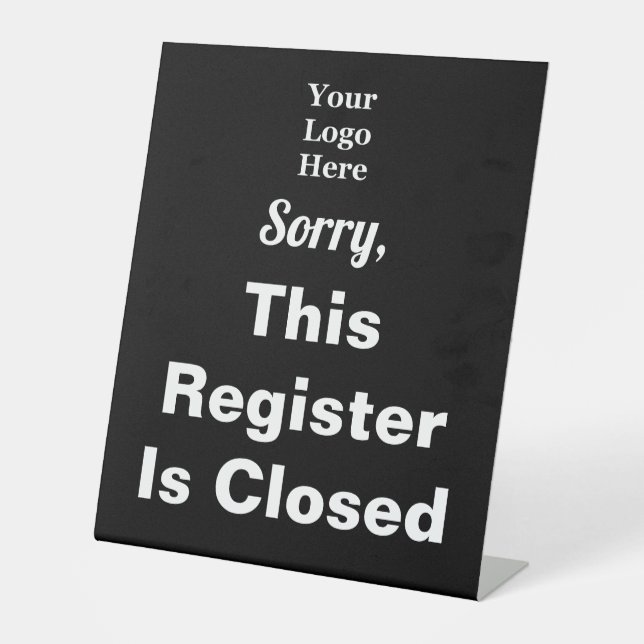 Sorry, This Register Is Closed Black Your Logo Pedestal Sign (Front)