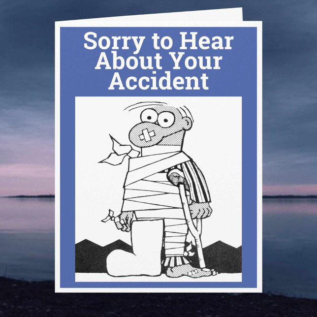 Sorry to Hear About Your Accident. Funny Get Well Card (Creator Uploaded)