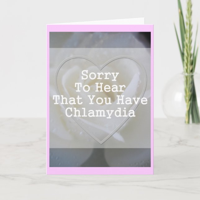 Sorry to hear that you have chlamydia card (Front)