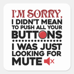 Sorry To Push All Your Buttons Sarcastic Apology Square Sticker