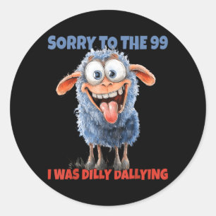 Sorry To The 99 Was Dilly Dallying Christian Sheep Classic Round Sticker