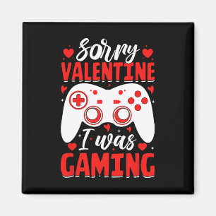 Sorry Valentine I Was Gaming Funny Valentine Day V Magnet
