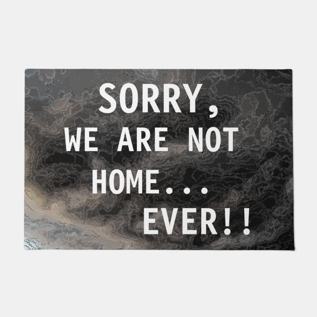 SORRY WE ARE NOT HOME EVER Funny Rude Saying Doormat (Front)