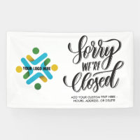 Sorry We're Closed Sign Add Your Custom Logo