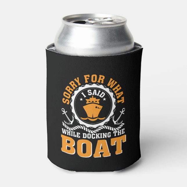 Sorry What I Said Docking Boating Lover Can Cooler (Can Front)