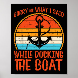 Sorry What I Said While Docking Boat Retro Humour Poster