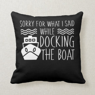 Sorry While Docking The Boating Lover Throw Pillow