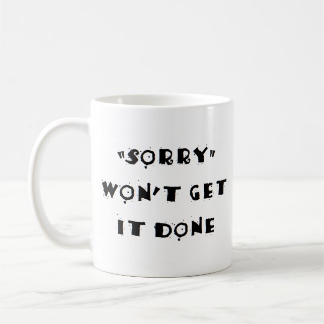 sorry won't get it done coffee mug (Left)